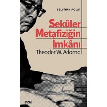 Seküler Metafiziğin Imkanı Theodor W. Adorno