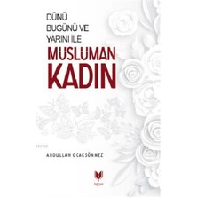 Dünü Bugünü ve Yarını Ile Müslüman Kadın