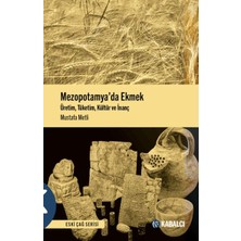 Mezopotamya'da Ekmek - Üretim, Tüketim, Kültür ve Inanç