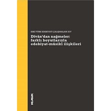 Divan’dan Nağmeler: Farklı Boyutlarıyla Edebiyat - Musiki Ilişkileri