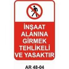 Inşaat Alanına Girmek Tehlikeli ve Yasaktır Iş Güvenlik Tabelası 25*35 cm