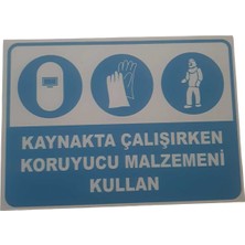 Kaynakta Çalırken Koruyucu Malzemeni Kullan Uyarı Levhası