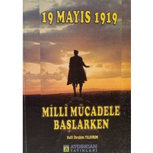 Kişisel Yayınlar 19 Mayıs 1919 Milli Mücadele Başlarken Halil Ibrahim Yıldırım (2.el Kitaptır)