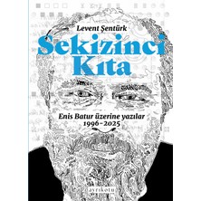 Sekizinci Kıta -  Enis Batur Üzerine Yazılar
