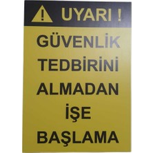 Ünal Grup Uyarı! Güvenlik Tedbirlerini Al Uyarı Levhası 25*35 cm