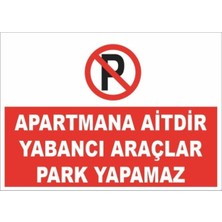 Apartmana Aitdir Yabancı Araçlar Park Yapamaz Park Yasak 25*35 cm