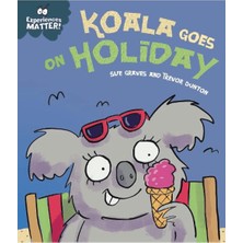 Franklin Watts Experiences Matter: Koala Goes On Holiday