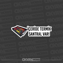 Okyay Works Içeride Termik Santral Var Sticker - Araba-Motosiklet Etiket Sticker