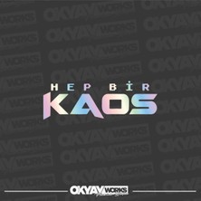 Okyay Works Hep Bir Kaos Sticker - Araba-Motosiklet Etiket Sticker