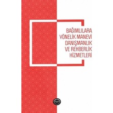 Bağımlılara Yönelik Manevi Danışmanlık ve Rehberlik Hizmetleri