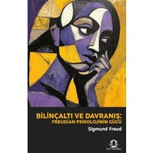 Eyce Yayınları Bilinçaltı ve Davranış: Freudian Psikolojinin Gücü