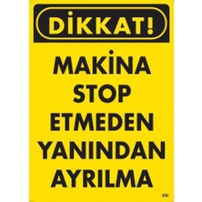MGN Dikkat Makine Stop Etmeden Yanından Ayrılma Uyarı Levhası 25X35 KOD:200