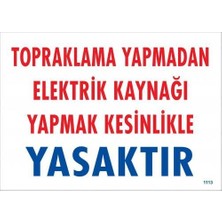 MGN Topraklama Yapmadan Elektrik Kaynağı Yağmak Yasaktır Uyarı Levhası 25X35 KOD:891