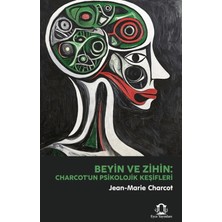 Eyce Yayınları Beyin ve Zihin: Charcot'un Psikolojik Keşifleri