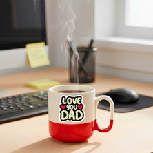 Finka Dekor I Love You Dad Baskılı-Hediyelik Seramik Kupa Bardak