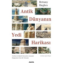 Artemis Yayınları Antik Dünyanın Yedi Harikası: Tarihin En Büyük Hazineleri Arasında Olağanüstü Yeni Bir Yolculuk