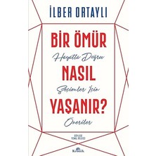 Alfa Yayınları Bir Ömür Nasıl Yaşanır?: Hayatta Doğru Seçimler Için Öneriler