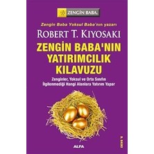 Alfa Yayınları Zengin Babanın Yatırımcılık Kılavuzu: Zenginler, Yoksul ve Orta Sınıfın Ilgilenmediği Hangi Alanlara Yatırım Yapar?