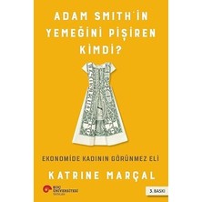 Alfa Yayınları Adam Smith'in Yemeğini Pişiren Kimdi?: Ekonomide Kadının Görünmez Eli + 40 Metotla Kariyerini ve Kişiliğini Parlat!