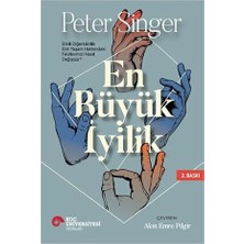 Alfa Yayınları En Büyük Iyilik: Etkili Diğerkamlık Etik Yaşam Hakkındaki Fikirlerimizi Nasıl Değiştirir? + Sağduyulu Yatırım Rehberi