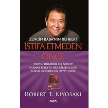 Alfa Yayınları Zengin Baba’nın Rehberi Istifa Etmeden Önce: Milyon Dolarlık Bir Şirket Kurmak Isteyen Her Girişimcinin Alması Gere