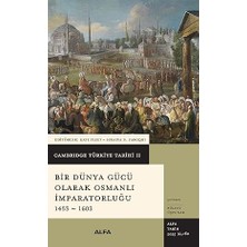 Kapı Yayınları Bir Dünya Gücü Olarak Osmanlı Imparatorluğu 1453 - 1603: Cambridge Türkiye Tarihi 2