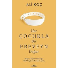 Kapı Yayınları Her Çocukla Bir Ebeveyn Doğar: Doğum, Büyüme Yolculuğu, Okul Hayatı ve Yuvadan Ayrılış