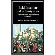 Kapı Yayınları Eski Insanlar Eski Cemiyetler: Osmanlı Toplumsal Tarihi Çalışmaları (1904-1926)