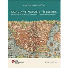 Kapı Yayınları Konstantinopolis - Istanbul (Ciltli): Imparatorluk Başkentinde Mekanın ve Imgenin Yeniden Inşasi