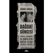 Kapı Yayınları Bağdat Güncesi - Türkiye Ortadoğu ve Dünya Için Kritik Yıllar 1986 - 1990