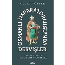 Kapı Yayınları Osmanlı Imparatorluğu’nda Dervişler: Yerli ve Yabancı Seyyahların Anlatımıyla + Kısa Dünya Tarihi