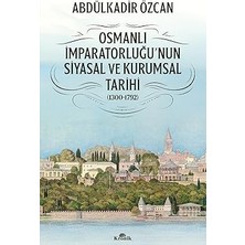 Kapı Yayınları Osmanlı Imparatorluğu'nun Siyasal ve Kurumsal Tarihi (1300-1792) + Kısa Dünya Tarihi