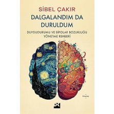 Doğan Kitap Dalgalandım Da Duruldum: Duygudurumu ve Bipolar Bozukluğu Yönetme Rehberi + Kendini Unutulmaz Kıl