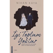 İthaki Yayınları Iyi Toplum Yoktur: Günlük Hayatta Toplumun Bireyi Istismar Biçimleri