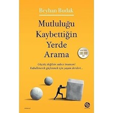 Sahi Kitap Mutluluğu Kaybettiğin Yerde Arama + Mutluluk Varsayımı - Kadim Bilgelikten Günümüze Uzanan Öğretiler
