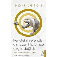 Destek Yayınları Kendisinin Efendisi Olmayan Hiç Kimse Özgür Değildir: 2000 Yıllık Huzurlu Yaşama Rehberi