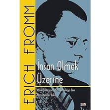 Say Yayınları Insan Olmak Üzerine: Modern Dünyada Yabancılaşmaya Dair Hümanist Bir Bakış + Spinoza Problemi