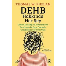 Dehb Hakkında Her Şey: Dikkat Eksikliği ve Hiperaktivite Bozukluğu ile Başa Çıkmada Çocuğunuza Yardımcı Olun
