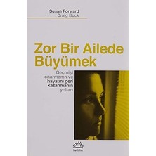 Alfa Yayınları Zor Bir Ailede Büyümek: Geçmişi Onarmanın ve Hayatınıgeri Kazanmanın Yolları: Geçmişi Onarmanın ve Hayatı Geri Kaza