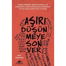 Alfa Yayınları Aşırı Düşünmeye Son Ver: Stresi Gidermek, Negatif Sarmalları Durdurmak, Zihni Karmaşadan Arındırmak ve Ana Odaklanm
