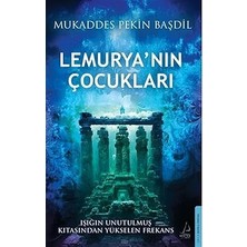 Alfa Yayınları Lemurya'nın Çocukları - Işığın Unutulmaz Kıtasından Yükselen Frekans + Şimdi Değilse Ne Zaman?