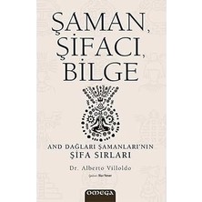 Alfa Yayınları Şaman, Şifacı, Bilge: And Dağları Şamanları’nın Şifa Sırları + Düşündüğün Gibi Değil
