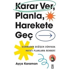 Alfa Yayınları Karar Ver, Planla, Harekete Geç: Durmadan Değişen Dünyada Hayatı Planlama Rehberi