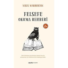 Alfa Yayınları Felsefe Okuma Rehberi: Hem Felsefeye Giriş Dersi Alanlar Hem De Almayanlar Için Mükemmel Bir Başlangıç Kitabı