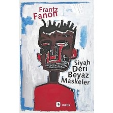 Metis Yayıncılık Siyah Deri Beyaz Maskeler + Sevgi Üzerine: 21. Yüzyıl Için Felsefe
