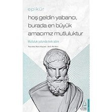 Destek Yayınları Epikür - Hoş Geldin Yabancı, Burada En Büyük Amacımız Mutluluktur: Mutluluk Yolunda Kırk Adım