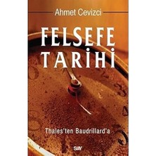 Say Yayınları Felsefe Tarihi: Thales'ten Baudrillard'a + Ünlü Filozofların Yaşamları ve Öğretileri + Güven Egzersizi