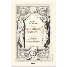 Alfa Yayınları Arkeoloji Sözlüğü: Geniş Kapsamlı Açıklamalı Temel Başvuru Kaynağı: Terimler, Çizimler, Fotoğraflar, Tanrılar Çizel