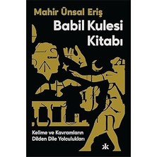 Kafka Yayınevi Babil Kulesi Kitabı: Kelime ve Kavramların Dilden Dile Yolculukları + Parçalanma + Varislerin Oyunu: Wisteria 1