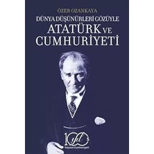 İş Bankası Kültür Yayınları Dünya Düşünürleri Gözüyle Atatürk ve Cumhuriyeti 3. Baskı + Gençler Için Nutuk